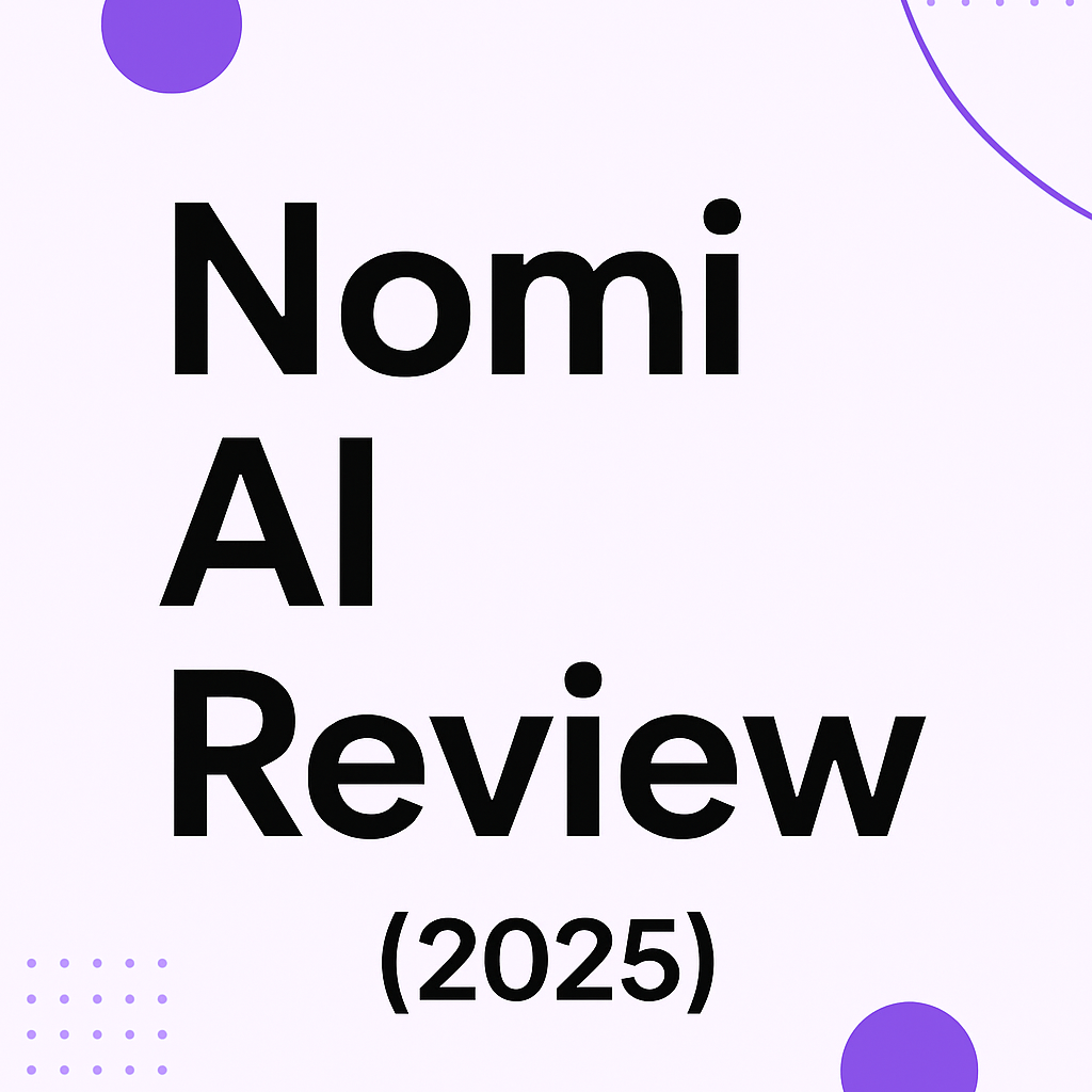 Nomi AI Review 2025: Is It Worth Your Time and Money?